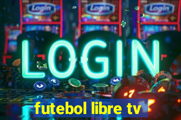 futebol libre tv